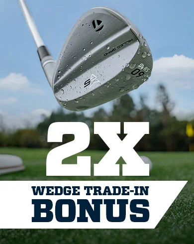 2X Trade-In Bonus on TaylorMade Wedges